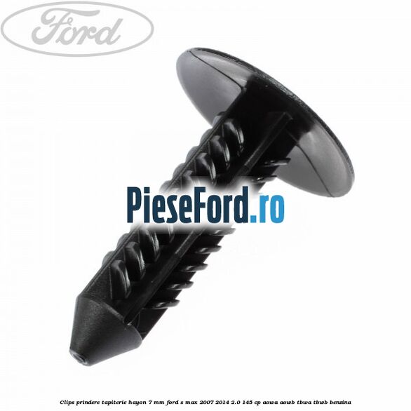 Clips prindere tapiterie hayon 7 mm Ford S-Max 2007-2014 2.0 145 cp AOWA, AOWB, TBWA, TBWB benzina