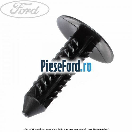 Clips prindere tapiterie hayon 7 mm Ford S-Max 2007-2014 2.0 TDCi 115 cp KLWA, TYWA diesel