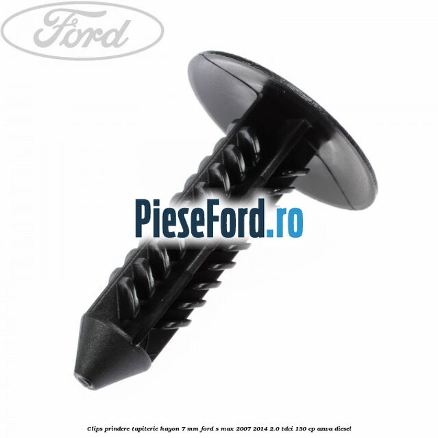 Clips prindere tapiterie hayon 7 mm Ford S-Max 2007-2014 2.0 TDCi 130 cp Clips prindere tapiterie hayon 7 mm Ford S-Max 2007-2014 2.0 TDCi 130 cp AZWA diesel