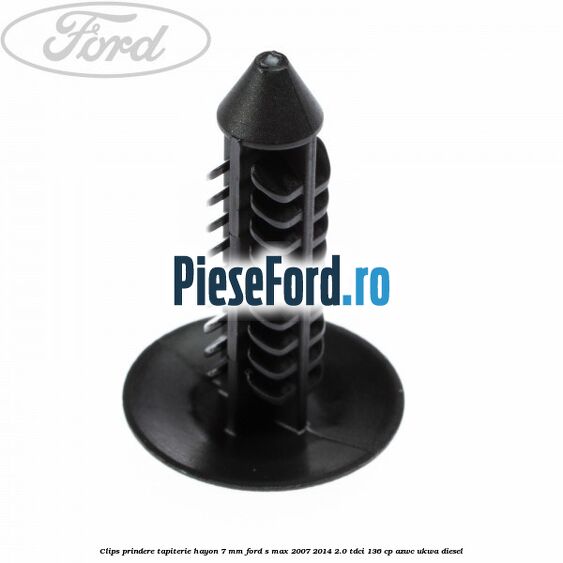 Clips prindere tapiterie hayon 7 mm Ford S-Max 2007-2014 2.0 TDCi 136 cp AZWC, UKWA diesel