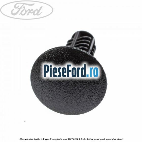 Clips prindere tapiterie hayon 7 mm Ford S-Max 2007-2014 2.0 TDCi 140 cp QXWA, QXWB, QXWC, UFWA diesel