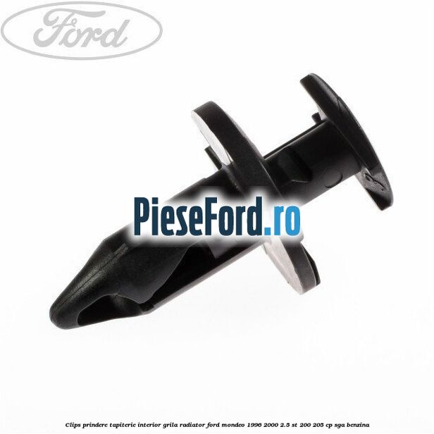 Clips prindere tapiterie interior, grila radiator Ford Mondeo 1996-2000 2.5 ST 200 205 cp SGA benzina