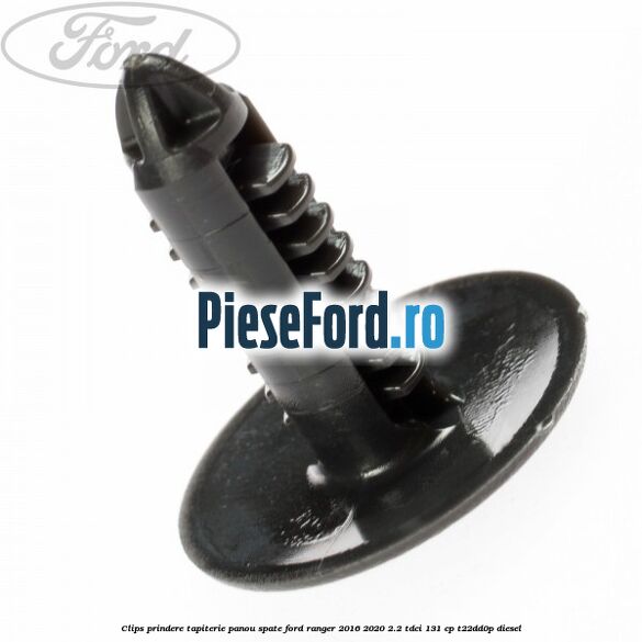 Clips prindere tapiterie panou spate Ford Ranger 2016-2020 2.2 TDCi 131 cp T22DD0P diesel