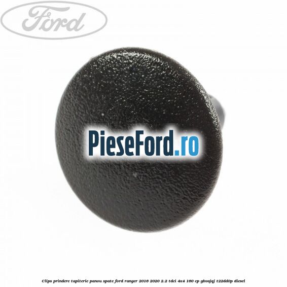 Clips prindere tapiterie panou spate Ford Ranger 2016-2020 2.2 TDCi 4x4 160 cp GBVAJQJ, T22DD0P diesel