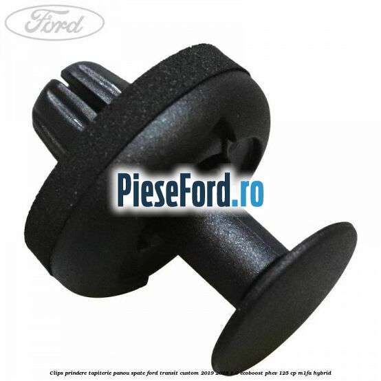 Clips prindere tapiterie panou spate Ford Transit Custom 2019-2023 1.0 EcoBoost PHEV 125 cp M1FA Hybrid