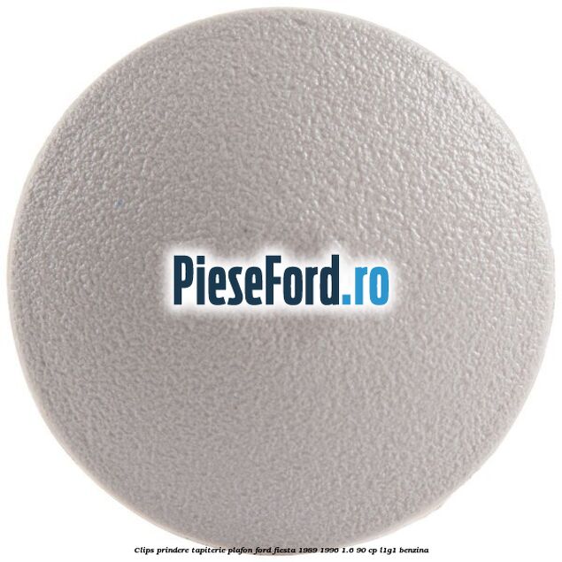 Clips prindere tapiterie plafon Ford Fiesta 1989-1996 1.6 90 cp L1G1 benzina