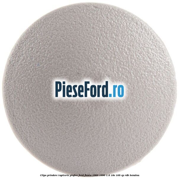 Clips prindere tapiterie plafon Ford Fiesta 1989-1996 1.8 16V 105 cp RDB benzina