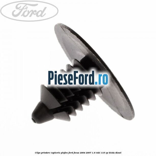 Clips prindere tapiterie plafon Ford Focus 2004-2007 1.8 TDCi 115 cp KKDA diesel