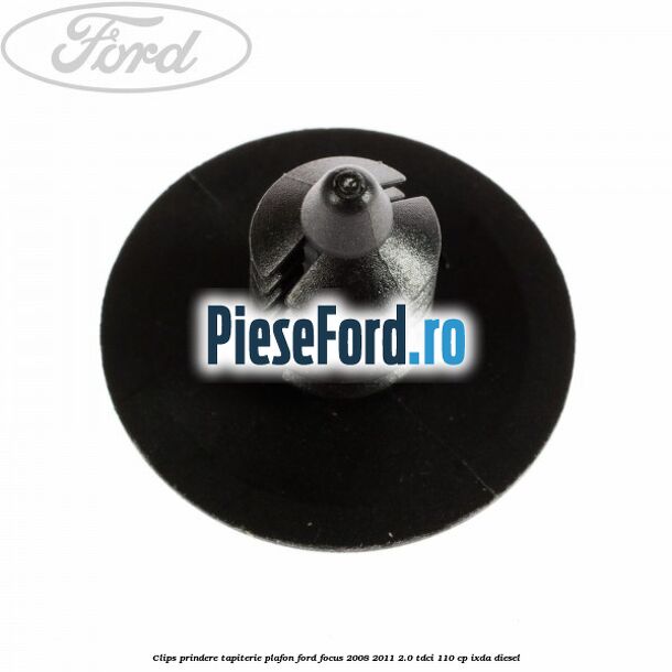 Clips prindere tapiterie plafon Ford Focus 2008-2011 2.0 TDCi 110 cp Clips prindere tapiterie plafon Ford Focus 2008-2011 2.0 TDCi 110 cp IXDA diesel