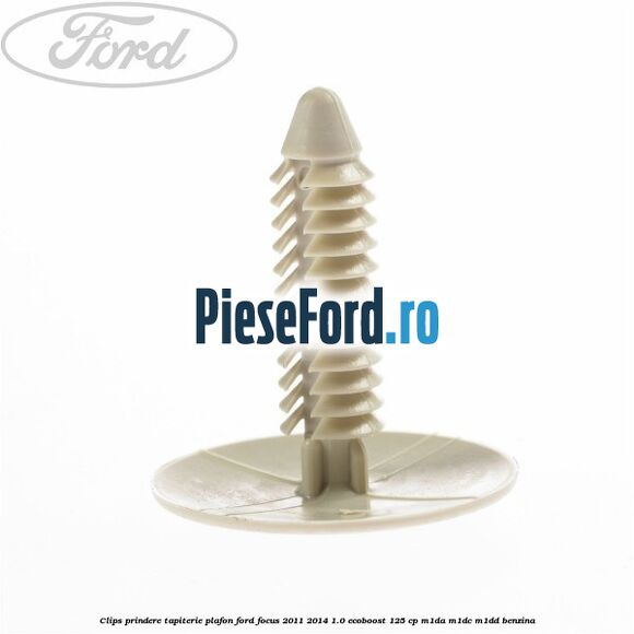 Clips prindere tapiterie plafon Ford Focus 2011-2014 1.0 EcoBoost 125 cp M1DA, M1DC, M1DD benzina