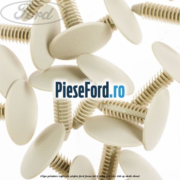 Clips prindere tapiterie plafon Ford Focus 2011-2014 2.0 TDCi 136 cp UKDB diesel