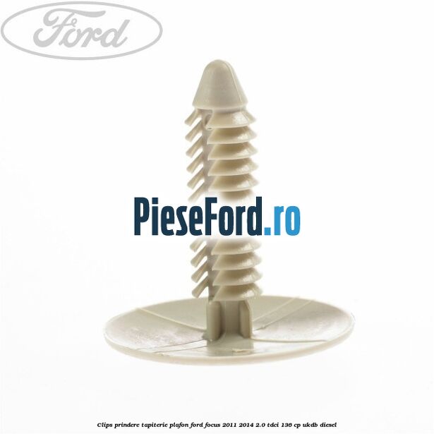 Clips prindere tapiterie plafon Ford Focus 2011-2014 2.0 TDCi 136 cp UKDB diesel