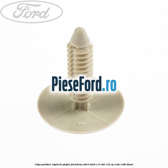 Clips prindere tapiterie plafon Ford Focus 2014-2018 1.6 TDCi 115 cp T1DA, T1DB diesel