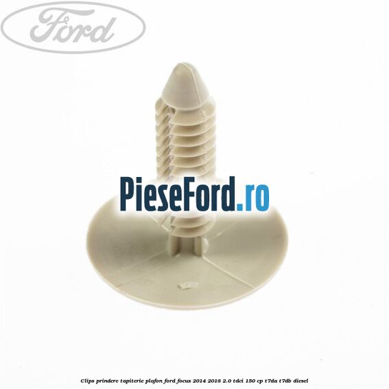 Clips prindere tapiterie plafon Ford Focus 2014-2018 2.0 TDCi 150 cp T7DA, T7DB diesel