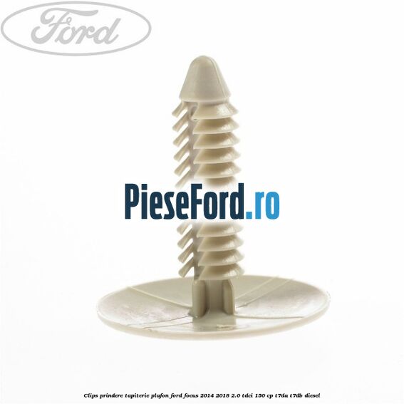 Clips prindere tapiterie plafon Ford Focus 2014-2018 2.0 TDCi 150 cp T7DA, T7DB diesel
