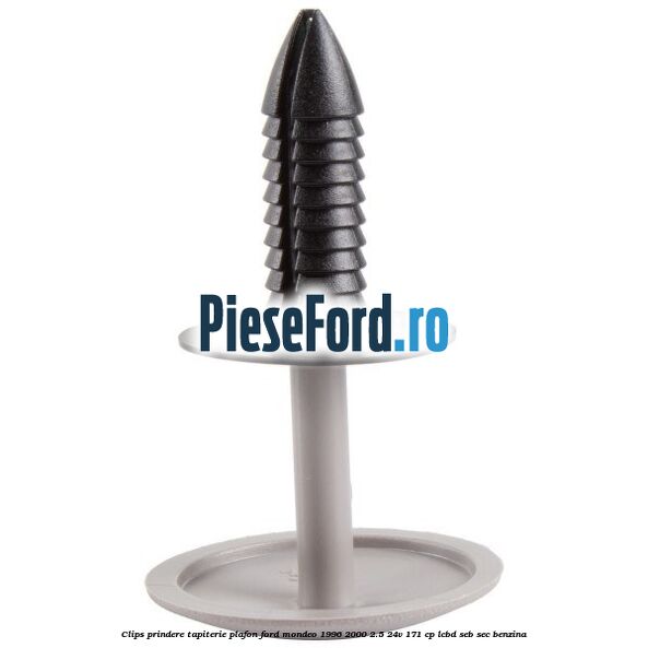 Clips prindere tapiterie plafon Ford Mondeo 1996-2000 2.5 24V 171 cp LCBD, SEB, SEC benzina
