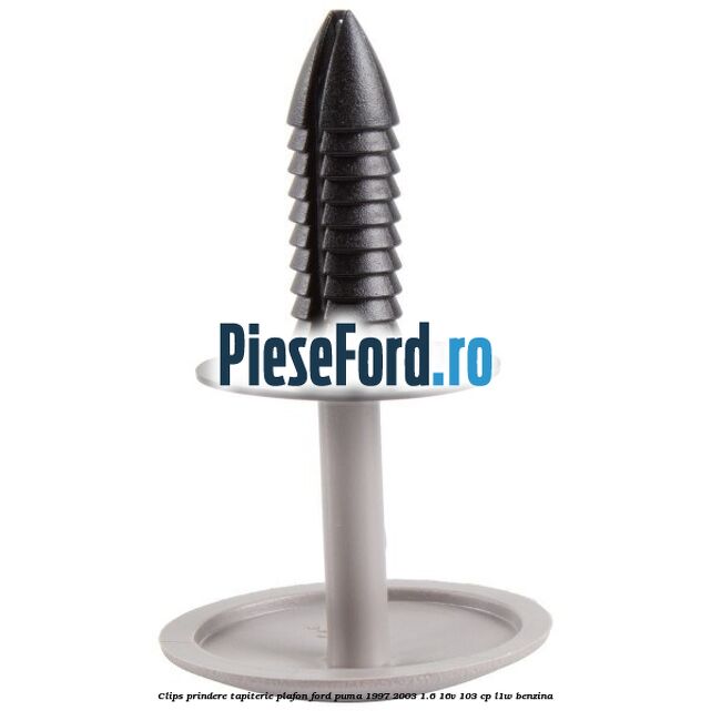 Clips prindere tapiterie plafon Ford Puma 1997-2003 1.6 16V 103 cp Clips prindere tapiterie plafon Ford Puma 1997-2003 1.6 16V 103 cp L1W benzina