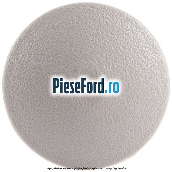 Clips prindere tapiterie plafon Ford Scorpio 2.9 i 150 cp BRG benzina