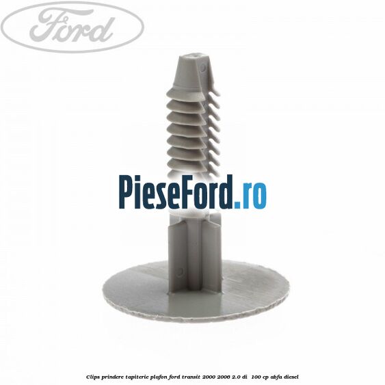 Clips prindere tapiterie plafon Ford Transit 2000-2006 2.0 DI  100 cp ABFA diesel