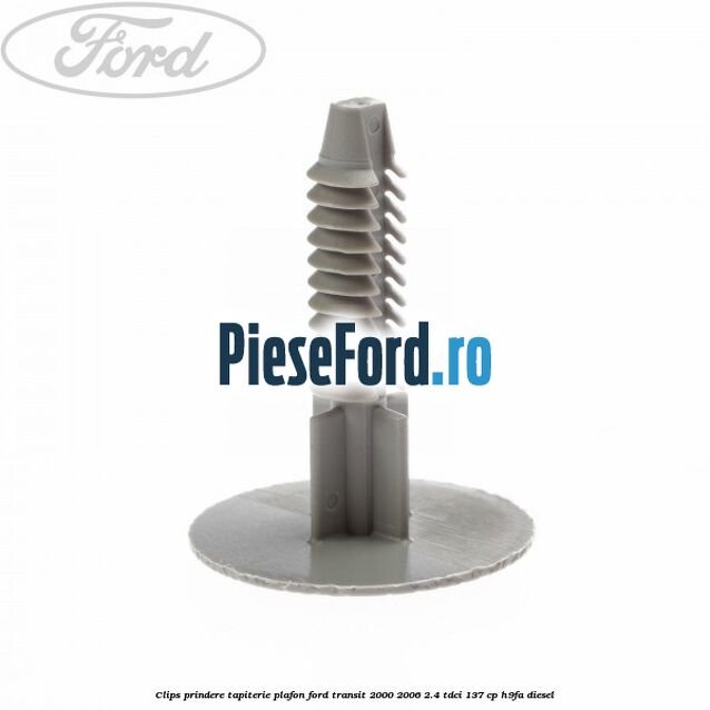Clips prindere tapiterie plafon Ford Transit 2000-2006 2.4 TDCi 137 cp H9FA diesel
