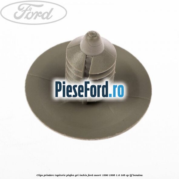 Clips prindere tapiterie plafon gri inchis Ford Escort 1990-1995 1.6 105 cp LJF benzina