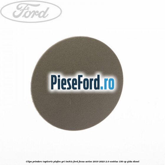 Clips prindere tapiterie plafon gri inchis Ford Focus Active 2019-2023 2.0 EcoBlue 150 cp Clips prindere tapiterie plafon gri inchis Ford Focus Active 2019-2023 2.0 EcoBlue 150 cp YLDA diesel