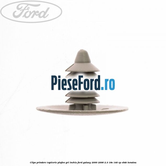 Clips prindere tapiterie plafon gri inchis Ford Galaxy 2000-2006 2.3 16V 140 cp E5SB benzina