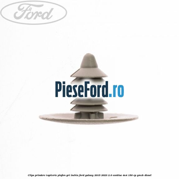 Clips prindere tapiterie plafon gri inchis Ford Galaxy 2015-2023 2.0 EcoBlue 4x4 150 cp Clips prindere tapiterie plafon gri inchis Ford Galaxy 2015-2023 2.0 EcoBlue 4x4 150 cp YMCB diesel
