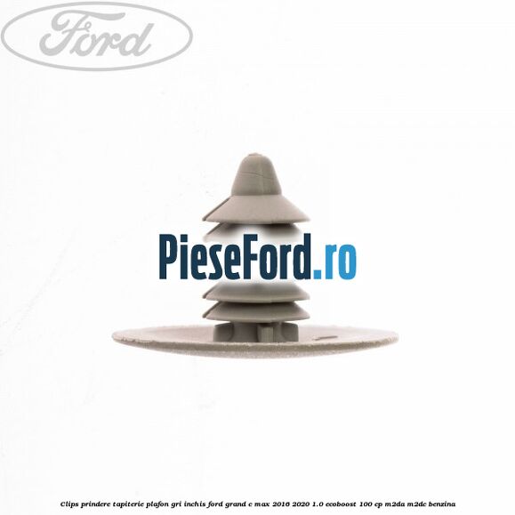 Clips prindere tapiterie plafon gri inchis Ford Grand C-Max 2016-2020 1.0 EcoBoost 100 cp M2DA, M2DC benzina