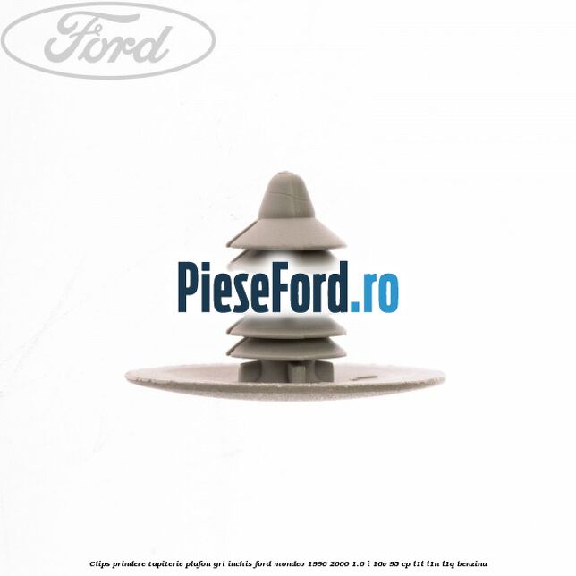 Clips prindere tapiterie plafon gri inchis Ford Mondeo 1996-2000 1.6 i 16V 95 cp L1L, L1N, L1Q benzina