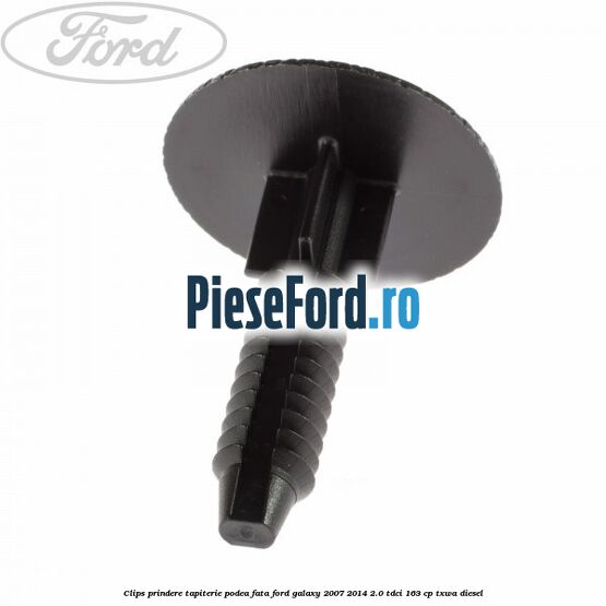 Clips prindere tapiterie podea fata Ford Galaxy 2007-2014 2.0 TDCi 163 cp TXWA diesel