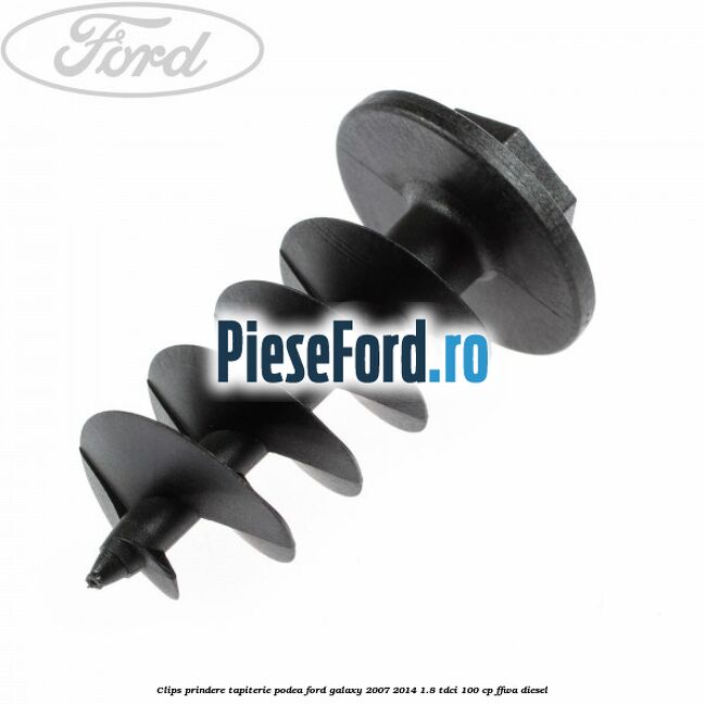 Clips prindere tapiterie podea Ford Galaxy 2007-2014 1.8 TDCi 100 cp Clips prindere tapiterie podea Ford Galaxy 2007-2014 1.8 TDCi 100 cp FFWA diesel