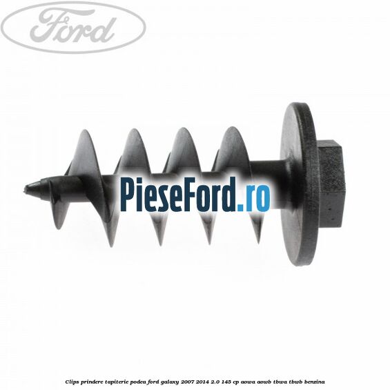 Clips prindere tapiterie podea Ford Galaxy 2007-2014 2.0 145 cp Clips prindere tapiterie podea Ford Galaxy 2007-2014 2.0 145 cp AOWA, AOWB, TBWA, TBWB benzina