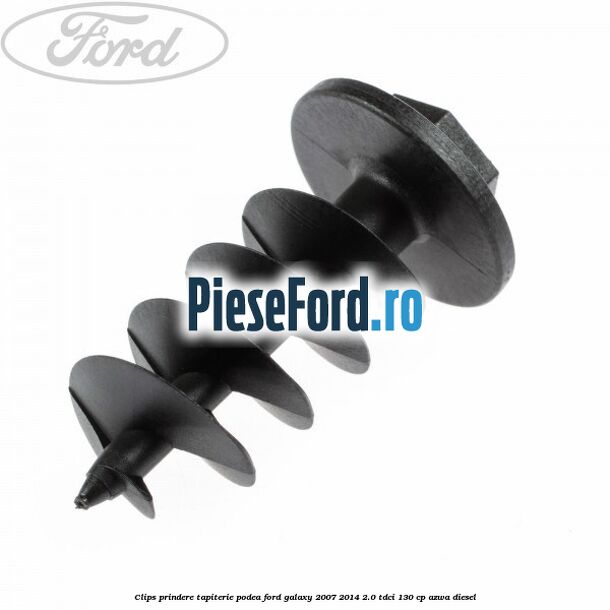 Clips prindere tapiterie podea Ford Galaxy 2007-2014 2.0 TDCi 130 cp AZWA diesel