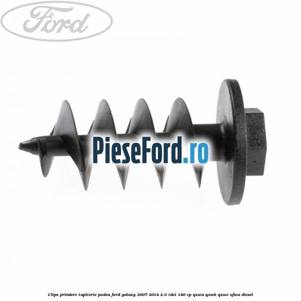 Clips prindere tapiterie podea Ford Galaxy 2007-2014 2.0 TDCi 140 cp QXWA, QXWB, QXWC, UFWA diesel