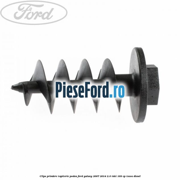 Clips prindere tapiterie podea Ford Galaxy 2007-2014 2.0 TDCi 163 cp TXWA diesel