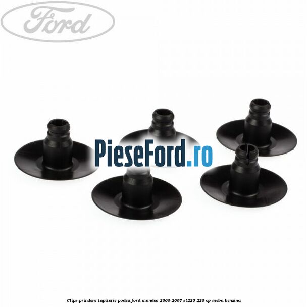 Clips prindere tapiterie podea Ford Mondeo 2000-2007 ST220 226 cp MEBA benzina