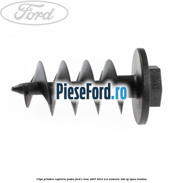 Clips prindere tapiterie podea Ford S-Max 2007-2014 2.0 EcoBoost 240 cp TPWA benzina