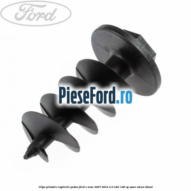 Clips prindere tapiterie podea Ford S-Max 2007-2014 2.0 TDCi 136 cp AZWC, UKWA diesel