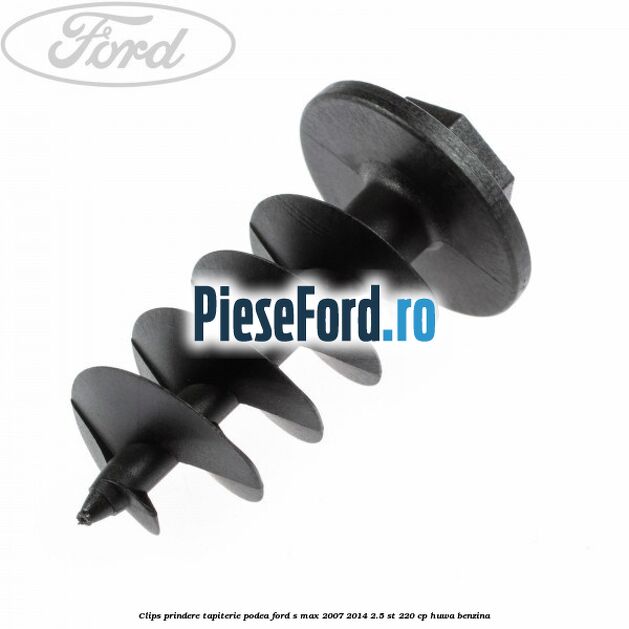 Clips prindere tapiterie podea Ford S-Max 2007-2014 2.5 ST 220 cp Clips prindere tapiterie podea Ford S-Max 2007-2014 2.5 ST 220 cp HUWA benzina