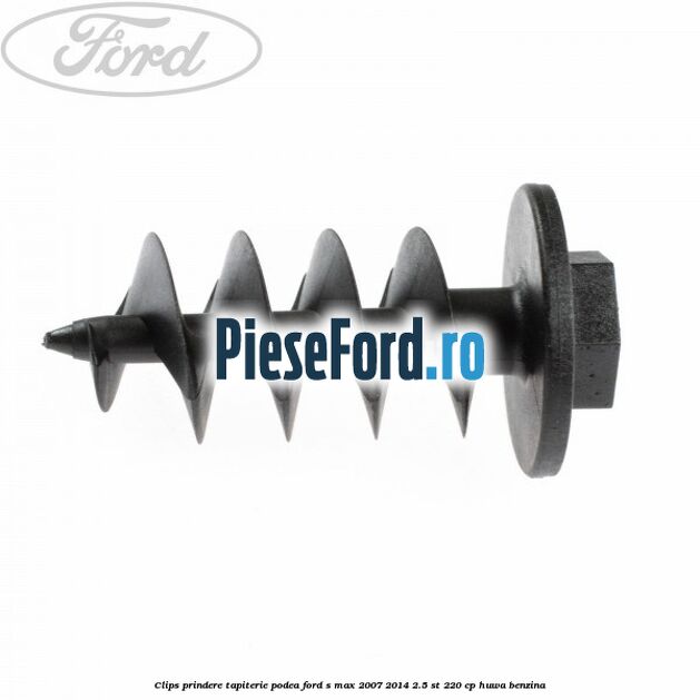 Clips prindere tapiterie podea Ford S-Max 2007-2014 2.5 ST 220 cp Clips prindere tapiterie podea Ford S-Max 2007-2014 2.5 ST 220 cp HUWA benzina
