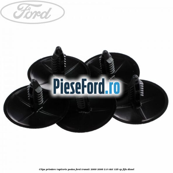Clips prindere tapiterie podea Ford Transit 2000-2006 2.0 TDCi 125 cp FIFA diesel
