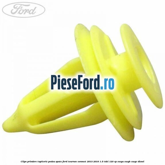 Clips prindere tapiterie podea spate Ford Tourneo Connect 2013-2018 1.5 TDCi 120 cp XWGA, XWGB, XWGC diesel