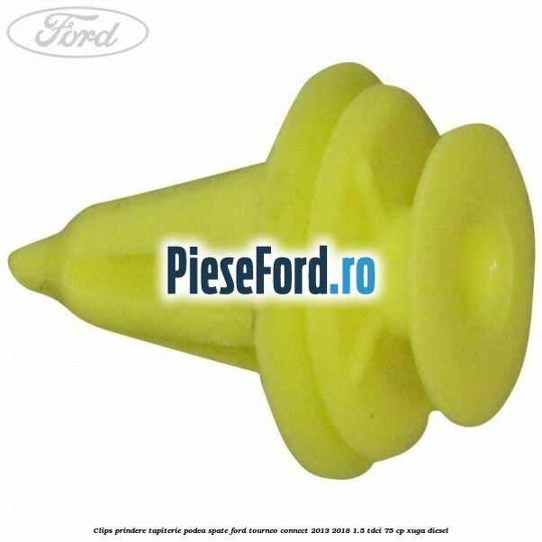 Clips prindere tapiterie podea spate Ford Tourneo Connect 2013-2018 1.5 TDCi 75 cp XUGA diesel