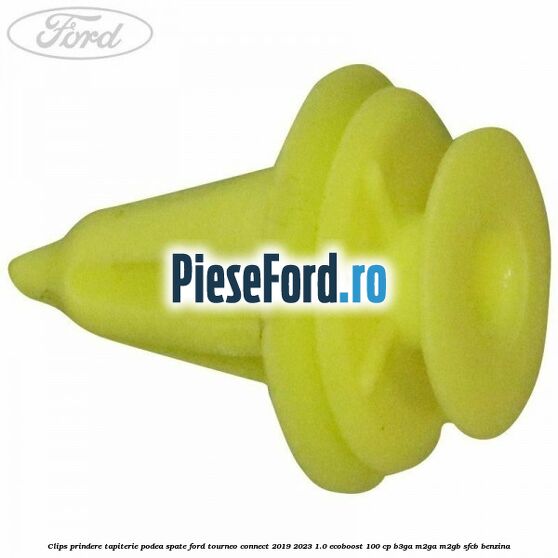 Clips prindere tapiterie podea spate Ford Tourneo Connect 2019-2023 1.0 EcoBoost 100 cp B3GA, M2GA, M2GB, SFCB benzina
