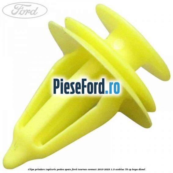 Clips prindere tapiterie podea spate Ford Tourneo Connect 2019-2023 1.5 EcoBlue 75 cp BEGA diesel