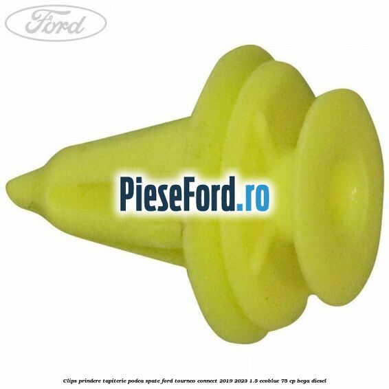 Clips prindere tapiterie podea spate Ford Tourneo Connect 2019-2023 1.5 EcoBlue 75 cp BEGA diesel