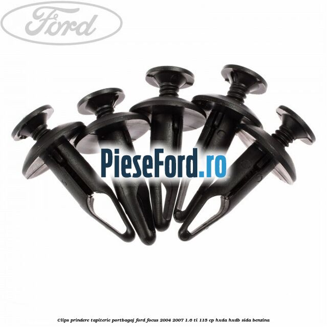 Clips prindere tapiterie portbagaj Ford Focus 2004-2007 1.6 Ti 115 cp HXDA, HXDB, SIDA benzina