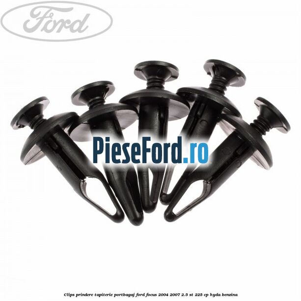 Clips prindere tapiterie portbagaj Ford Focus 2004-2007 2.5 ST 225 cp HYDA benzina