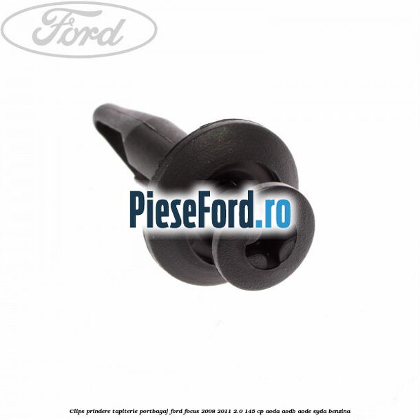 Clips prindere tapiterie portbagaj Ford Focus 2008-2011 2.0 145 cp Clips prindere tapiterie portbagaj Ford Focus 2008-2011 2.0 145 cp AODA, AODB, AODE, SYDA benzina